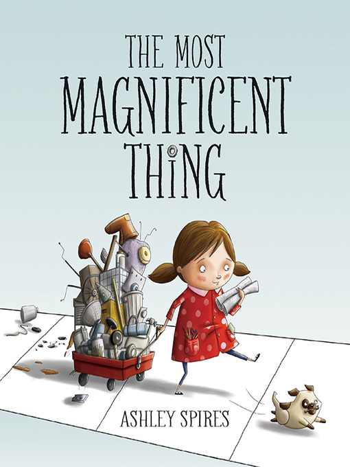 Title details for The Most Magnificent Thing by Ashley Spires - Wait list